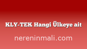 KLY-TEK Hangi Ülkeye ait