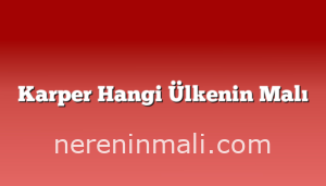 Karper Hangi Ülkenin Malı