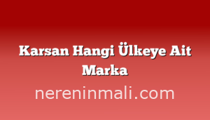 Karsan Hangi Ülkeye Ait Marka