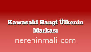 Kawasaki Hangi Ülkenin Markası