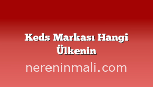 Keds Markası Hangi Ülkenin