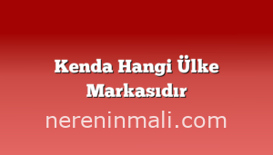 Kenda Hangi Ülke Markasıdır