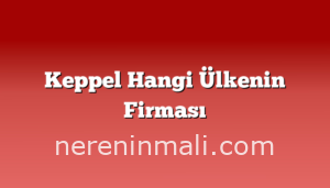 Keppel Hangi Ülkenin Firması