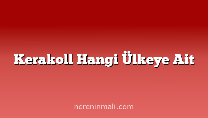 Kerakoll Hangi Ülkeye Ait