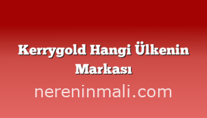 Kerrygold Hangi Ülkenin Markası