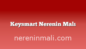 Keysmart Nerenin Malı