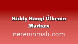 Kiddy Hangi Ülkenin Markası