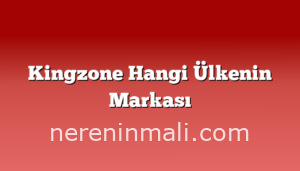 Kingzone Hangi Ülkenin Markası