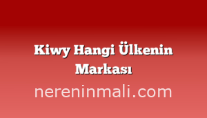 Kiwy Hangi Ülkenin Markası