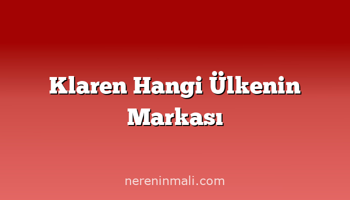 Klaren Hangi Ülkenin Markası