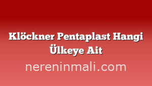 Klöckner Pentaplast Hangi Ülkeye Ait