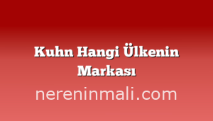 Kuhn Hangi Ülkenin Markası