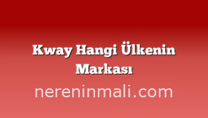 Kway Hangi Ülkenin Markası