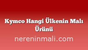 Kymco Hangi Ülkenin Malı Ürünü