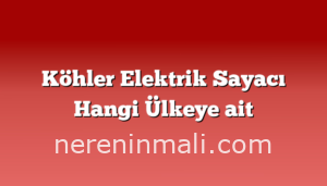 Köhler Elektrik Sayacı Hangi Ülkeye ait