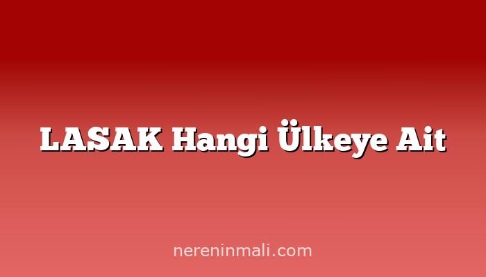 LASAK Hangi Ülkeye Ait