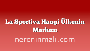 La Sportiva Hangi Ülkenin Markası