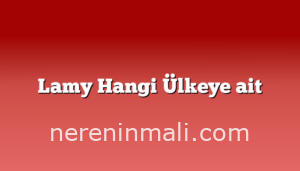 Lamy Hangi Ülkeye ait