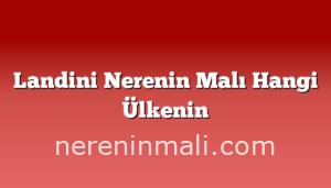 Landini Nerenin Malı Hangi Ülkenin