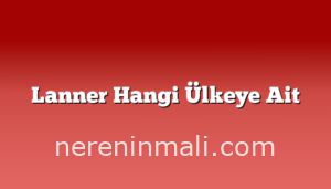 Lanner Hangi Ülkeye Ait