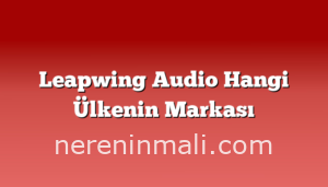 Leapwing Audio Hangi Ülkenin Markası