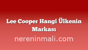 Lee Cooper Hangi Ülkenin Markası