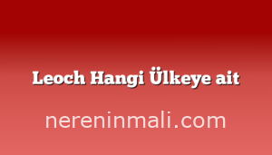 Leoch Hangi Ülkeye ait