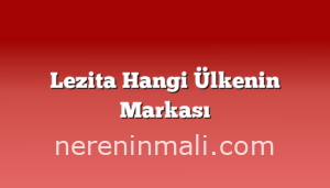 Lezita Hangi Ülkenin Markası