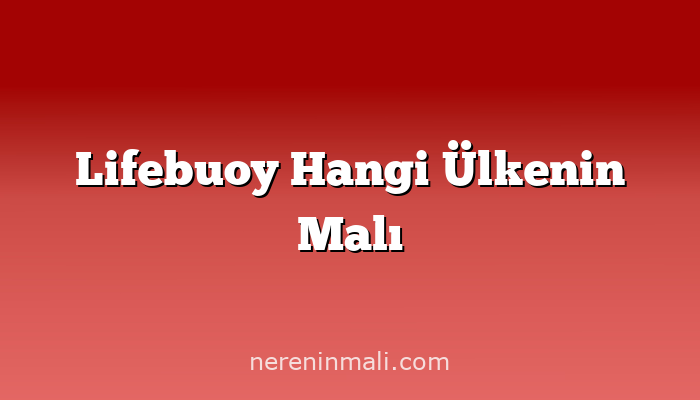 Lifebuoy Hangi Ülkenin Malı