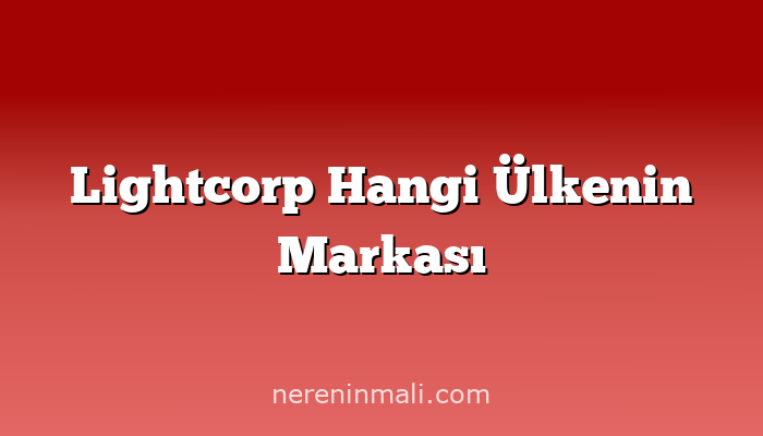 Lightcorp Hangi Ülkenin Markası