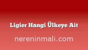 Ligier Hangi Ülkeye Ait