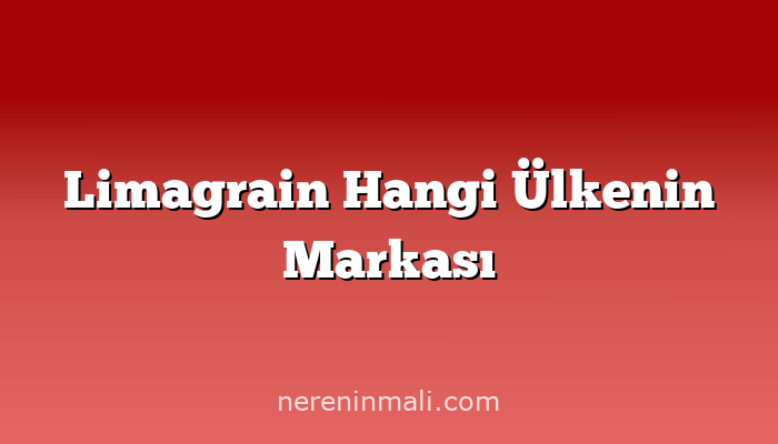 Limagrain Hangi Ülkenin Markası