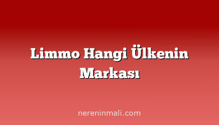 Limmo Hangi Ülkenin Markası