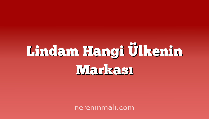 Lindam Hangi Ülkenin Markası