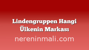 Lindengruppen Hangi Ülkenin Markası