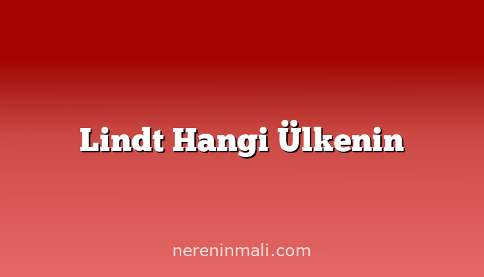 Lindt Hangi Ülkenin