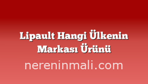 Lipault Hangi Ülkenin Markası Ürünü