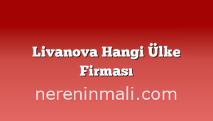 Livanova Hangi Ülke Firması