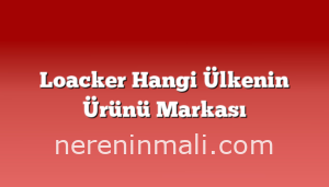 Loacker Hangi Ülkenin Ürünü Markası