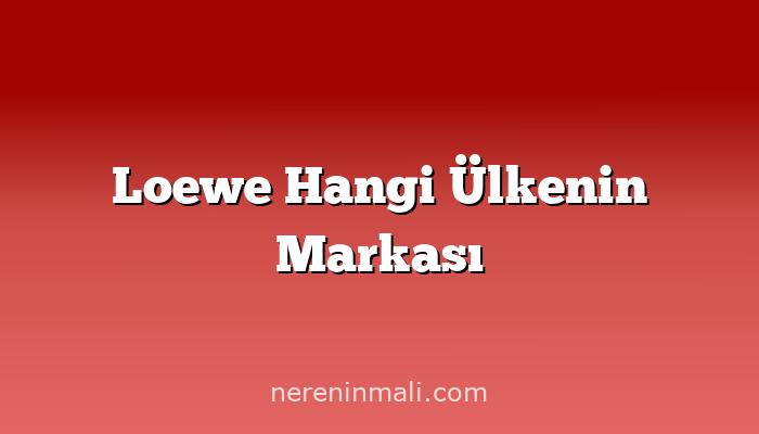 Loewe Hangi Ülkenin Markası