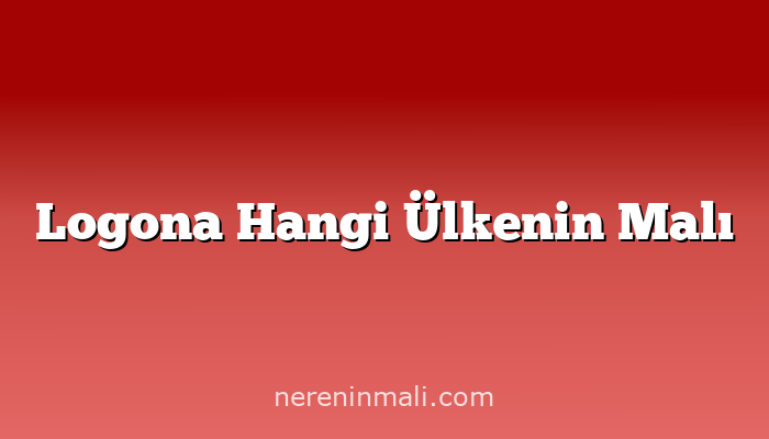 Logona Hangi Ülkenin Malı