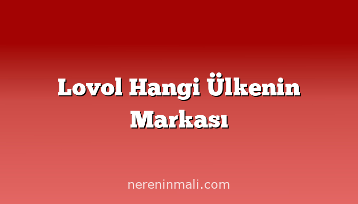 Lovol Hangi Ülkenin Markası