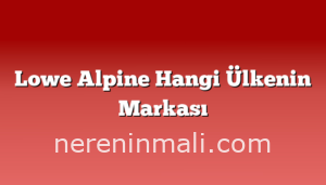 Lowe Alpine Hangi Ülkenin Markası