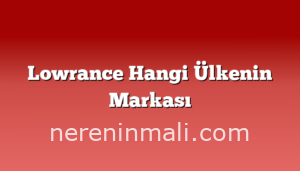 Lowrance Hangi Ülkenin Markası