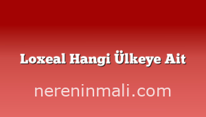 Loxeal Hangi Ülkeye Ait