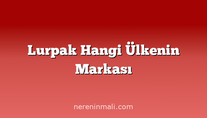 Lurpak Hangi Ülkenin Markası