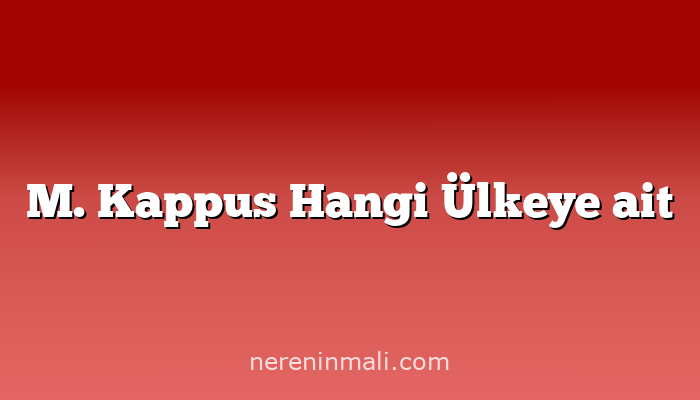 M. Kappus Hangi Ülkeye ait