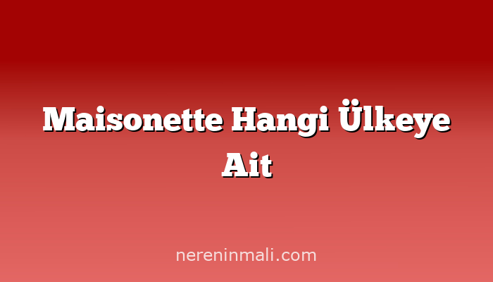 Maisonette Hangi Ülkeye Ait