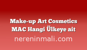 Make-up Art Cosmetics MAC Hangi Ülkeye ait