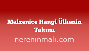 Malzenice Hangi Ülkenin Takımı